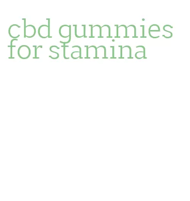 cbd gummies for stamina