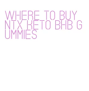 where to buy ntx keto bhb gummies