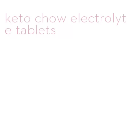 keto chow electrolyte tablets