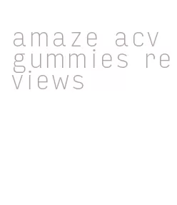 amaze acv gummies reviews