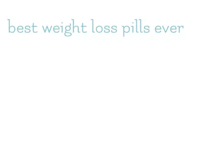 best weight loss pills ever