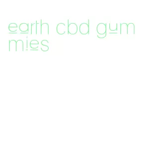 earth cbd gummies