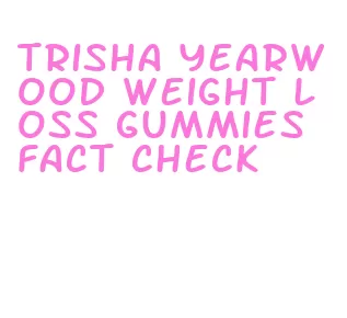 trisha yearwood weight loss gummies fact check