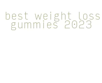 best weight loss gummies 2023