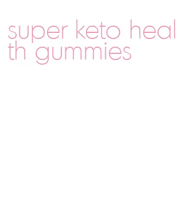 super keto health gummies