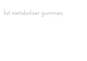 fat metaboliser gummies