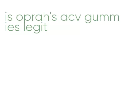 is oprah's acv gummies legit