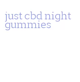 just cbd night gummies