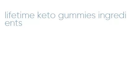 lifetime keto gummies ingredients