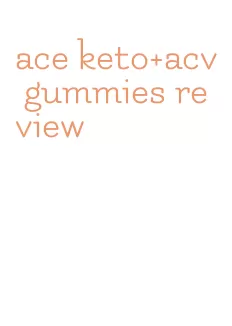 ace keto+acv gummies review