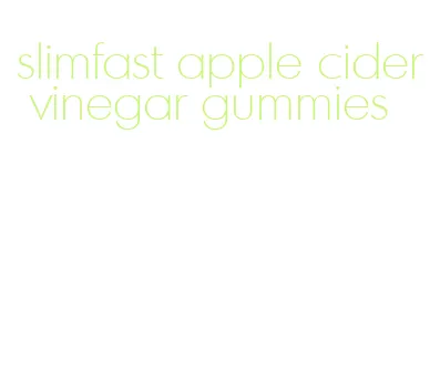 slimfast apple cider vinegar gummies