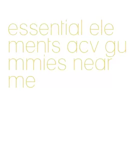 essential elements acv gummies near me