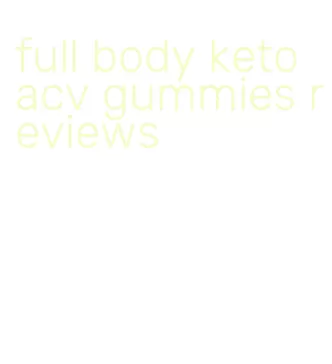 full body keto acv gummies reviews