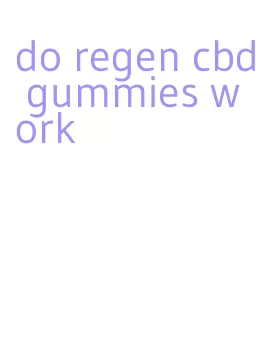 do regen cbd gummies work