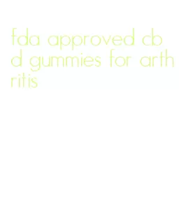 fda approved cbd gummies for arthritis