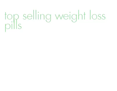 top selling weight loss pills