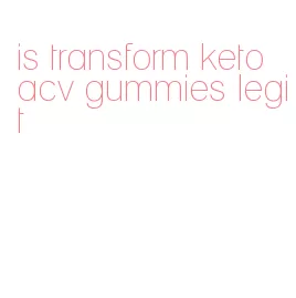 is transform keto acv gummies legit