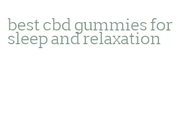 best cbd gummies for sleep and relaxation