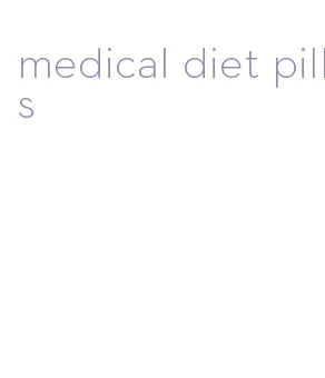 medical diet pills