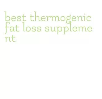 best thermogenic fat loss supplement