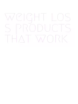 weight loss products that work