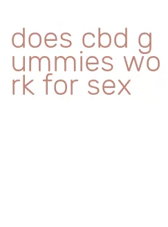 does cbd gummies work for sex