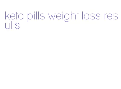 keto pills weight loss results