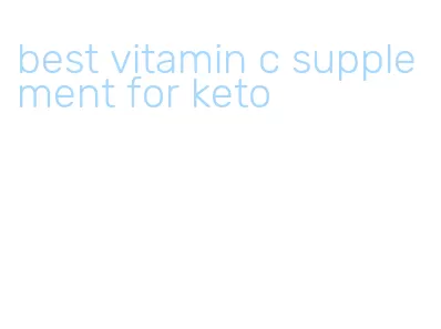 best vitamin c supplement for keto