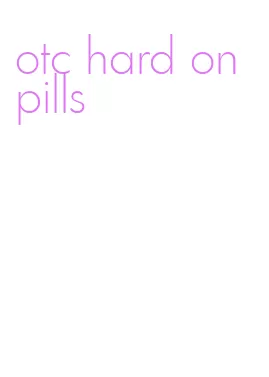 otc hard on pills