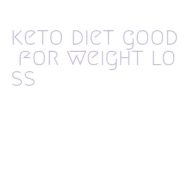 keto diet good for weight loss