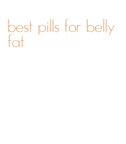 best pills for belly fat