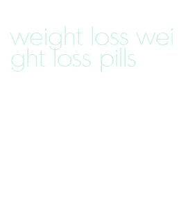 weight loss weight loss pills