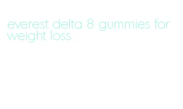 everest delta 8 gummies for weight loss