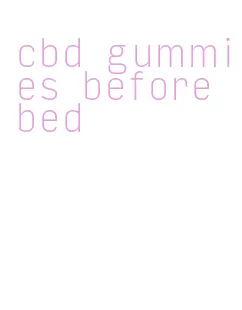 cbd gummies before bed