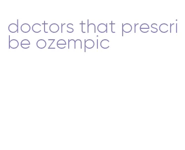 doctors that prescribe ozempic