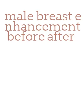 male breast enhancement before after