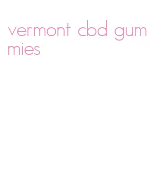 vermont cbd gummies