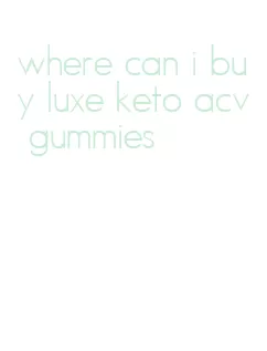 where can i buy luxe keto acv gummies