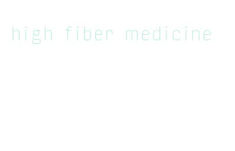 high fiber medicine