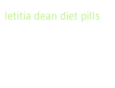 letitia dean diet pills