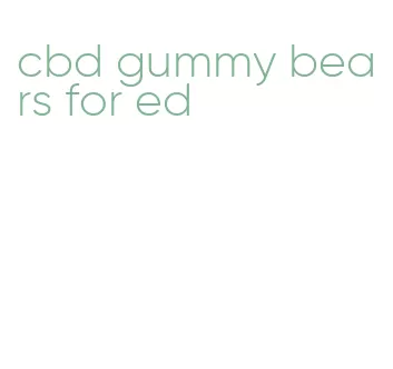 cbd gummy bears for ed