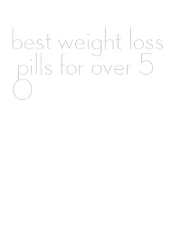 best weight loss pills for over 50