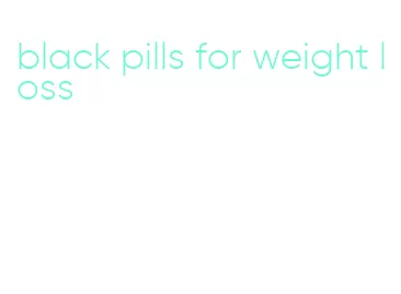 black pills for weight loss