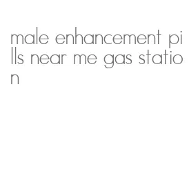 male enhancement pills near me gas station