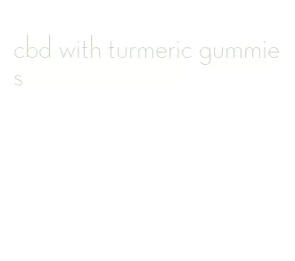 cbd with turmeric gummies