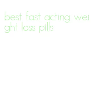 best fast acting weight loss pills