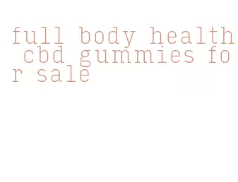 full body health cbd gummies for sale