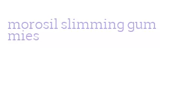 morosil slimming gummies