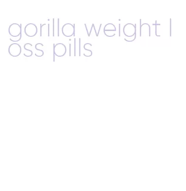 gorilla weight loss pills