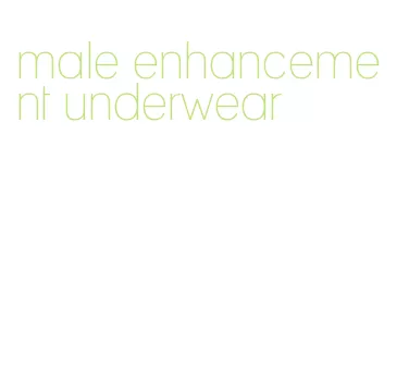 male enhancement underwear